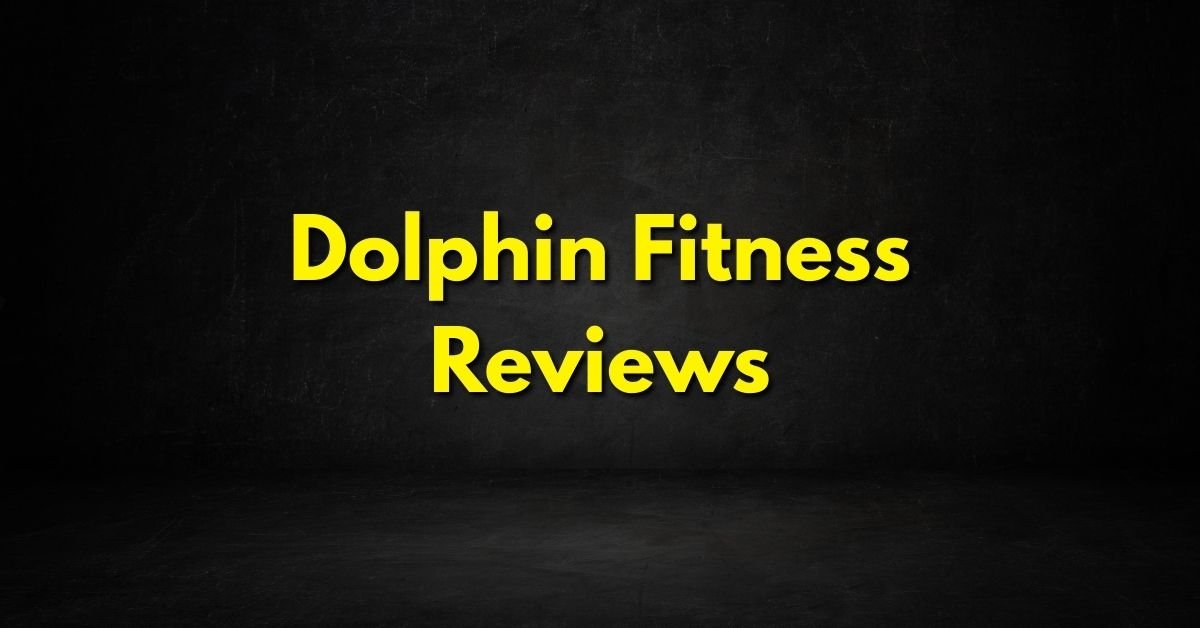 Dolphin Fitness Reviews