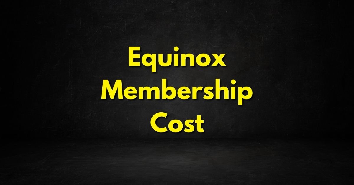 Equinox Membership Cost