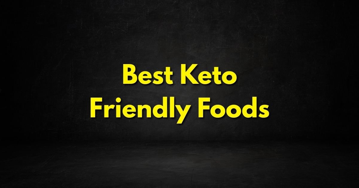 Keto Friendly Foods
