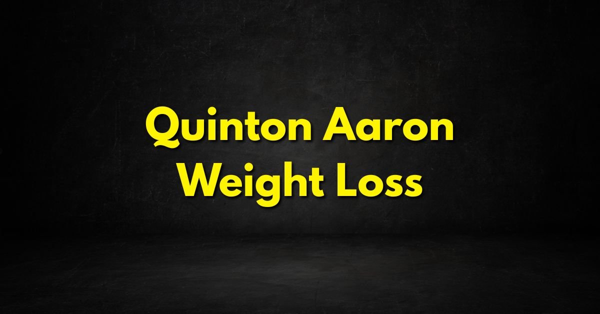 Quinton Aaron Weight Loss