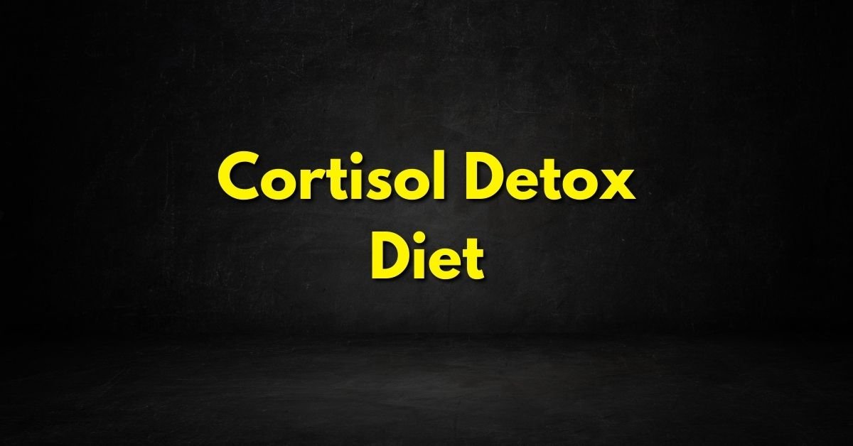 Cortisol Detox Diet