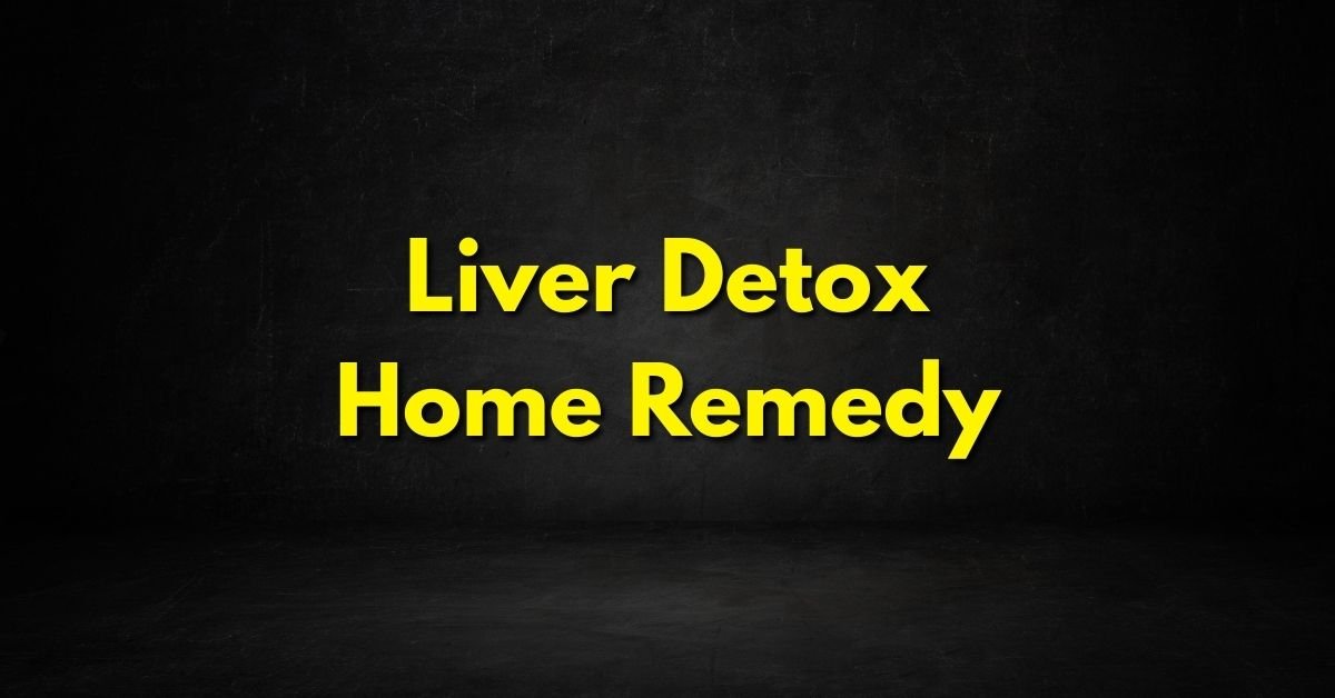 Liver Detox Home Remedy