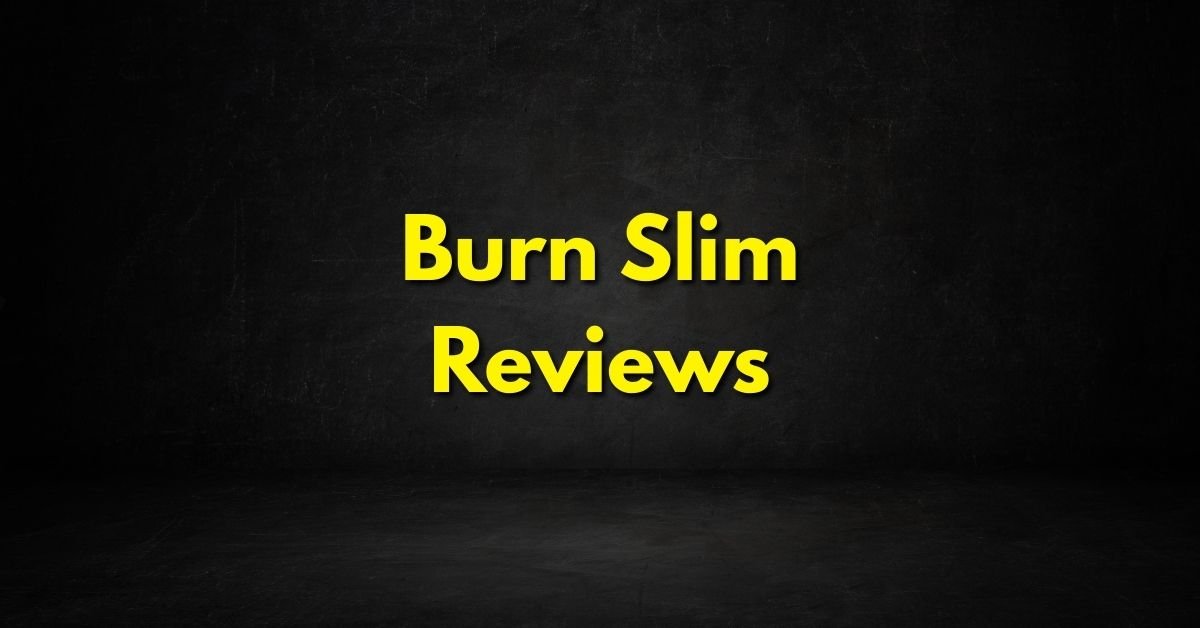 Burn Slim Reviews