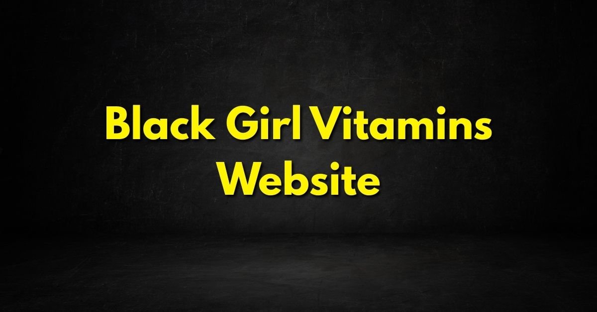 Black Girl Vitamins Website