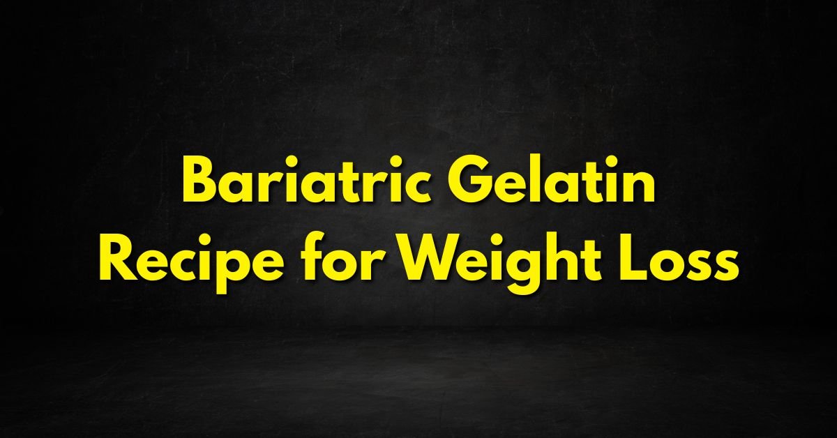 Bariatric Gelatin Recipe for Weight Loss