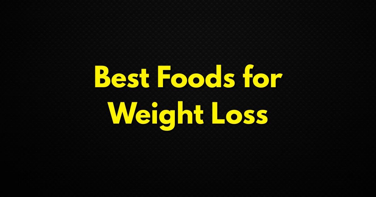 Best Foods for Weight Loss