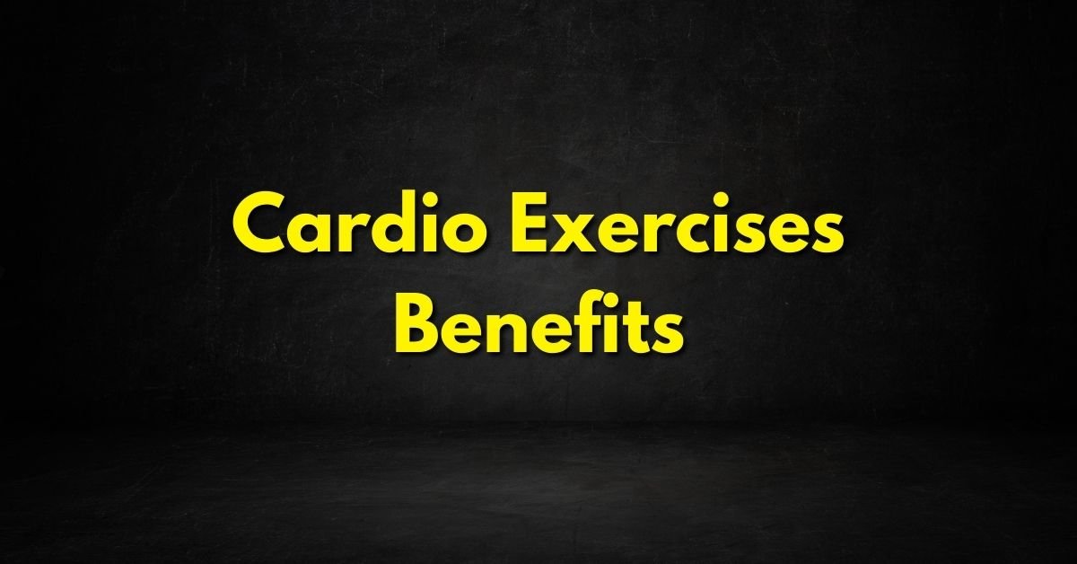 Cardio Exercises Benefits