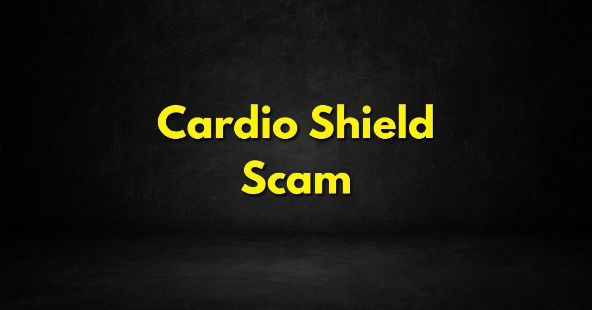 Cardio Shield Scam