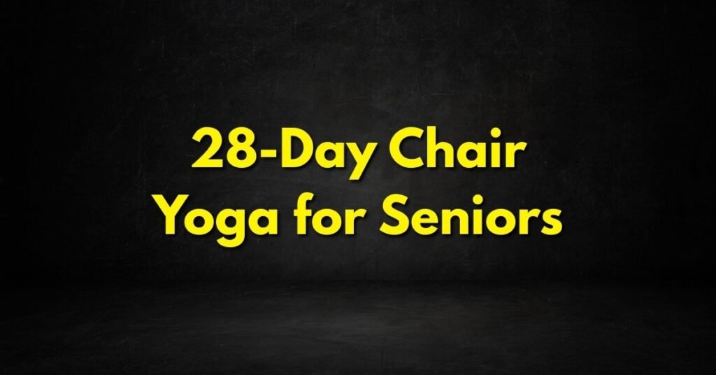 28 day chair yoga for seniors