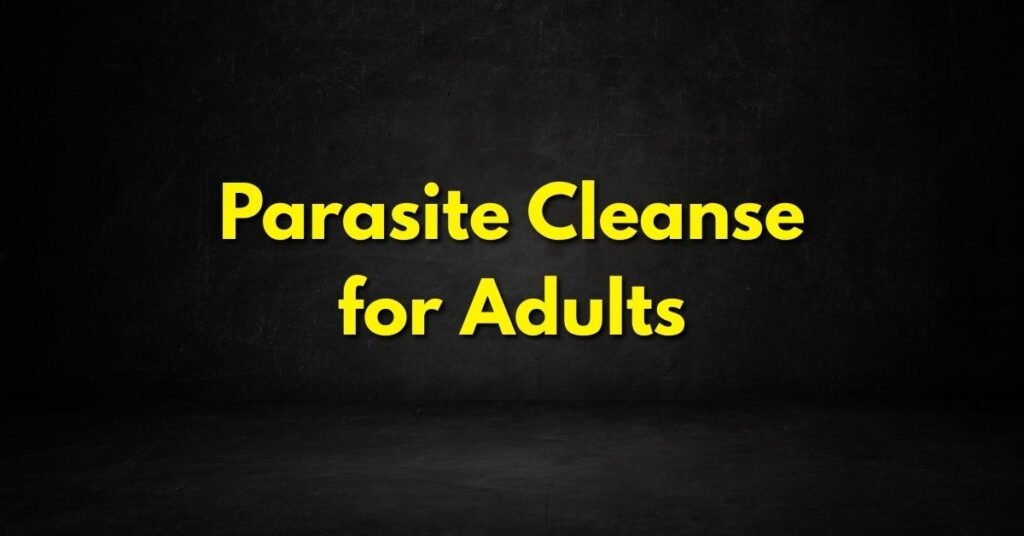 Parasite Cleanse for Adults