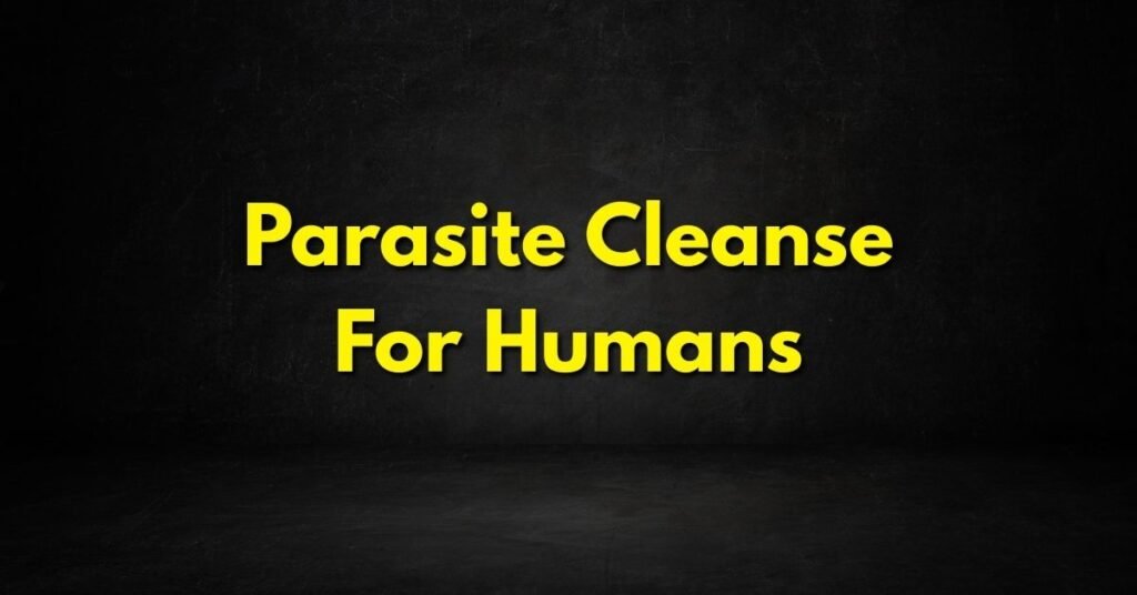 Parasite Cleanse for Humans
