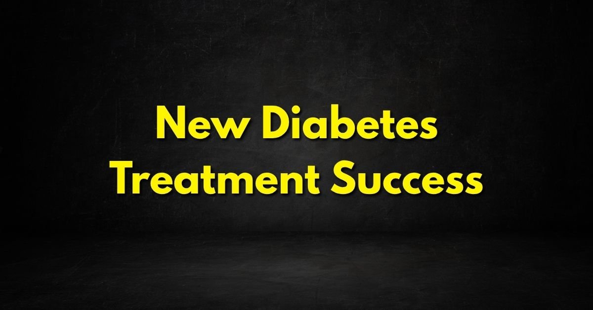 New Diabetes Treatment Success