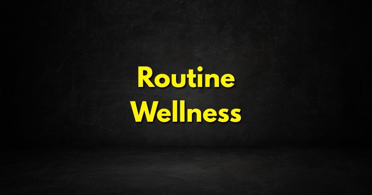 Routine Wellness