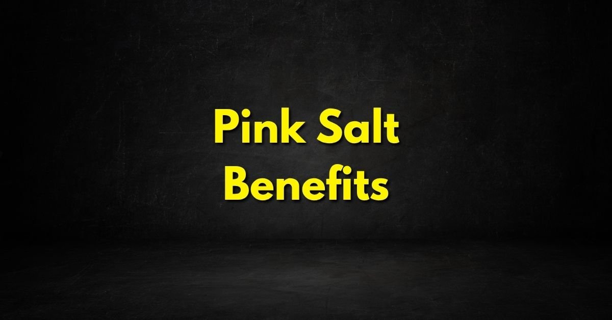 Pink Salt Benefits