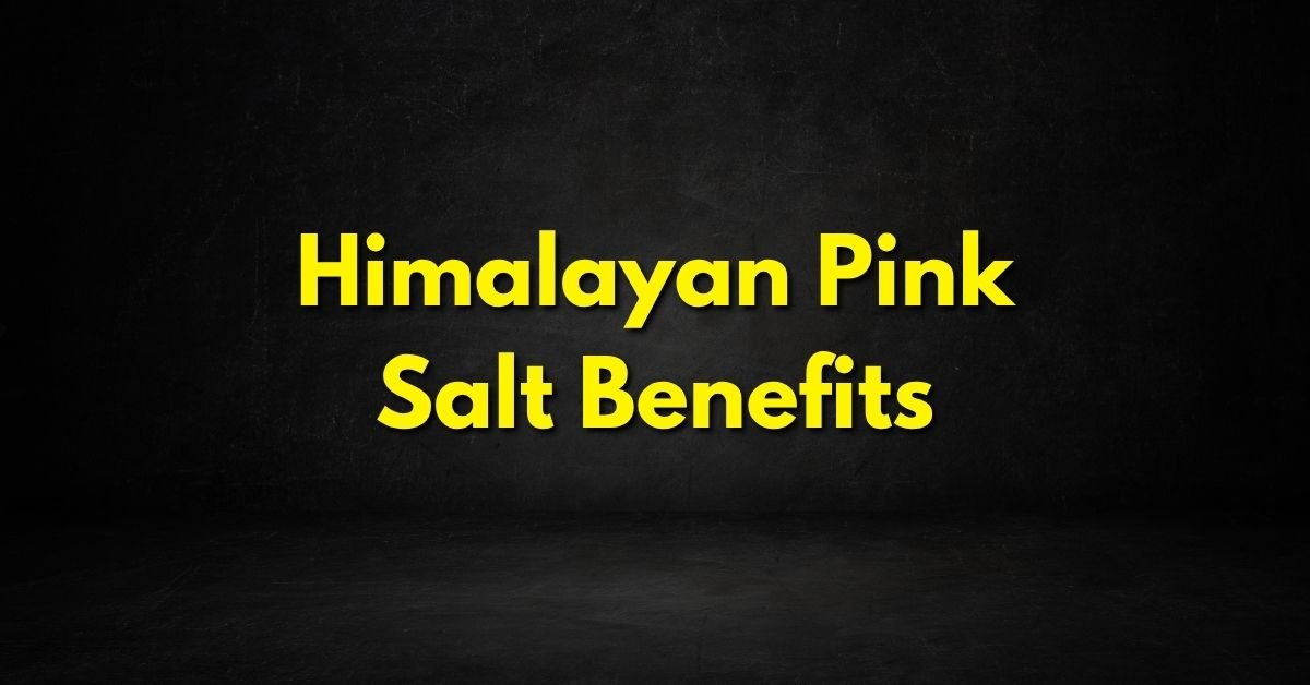 Himalayan Pink Salt Benefits
