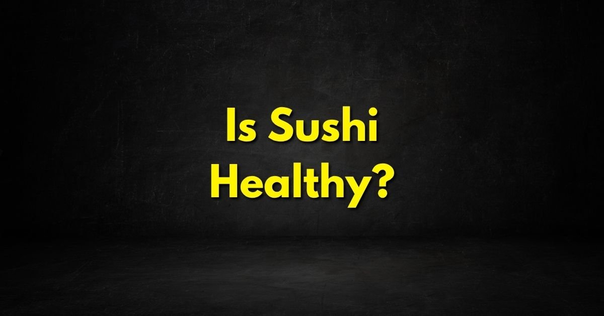 Is Sushi Healthy