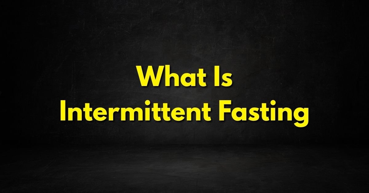 What Is Intermittent Fasting