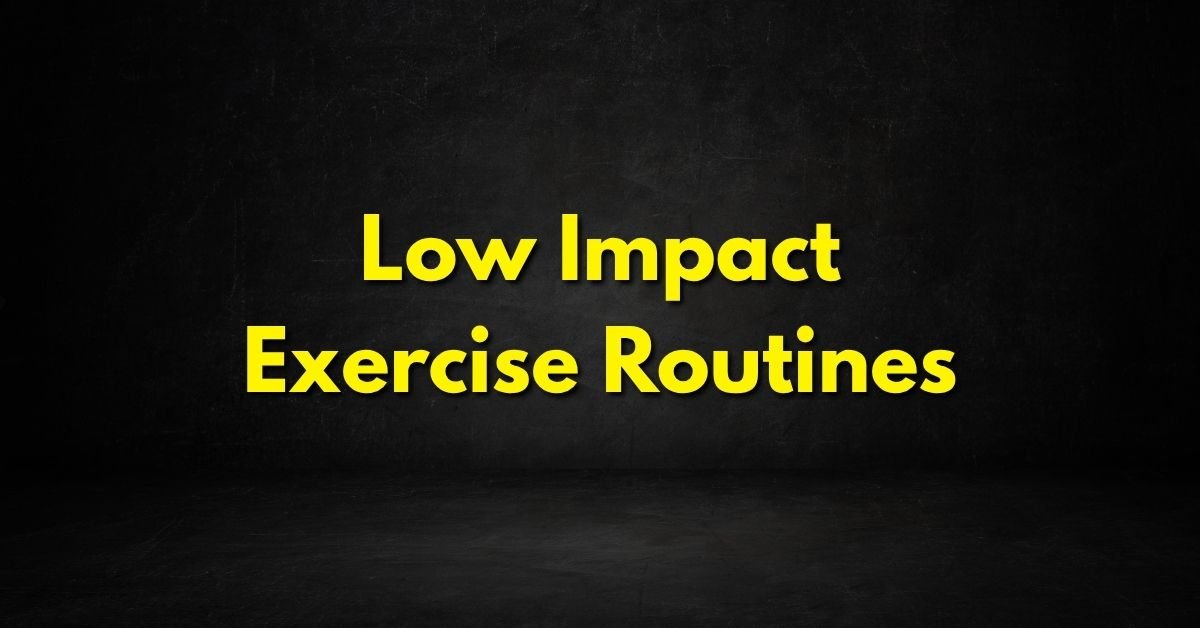 Low Impact Exercise Routines