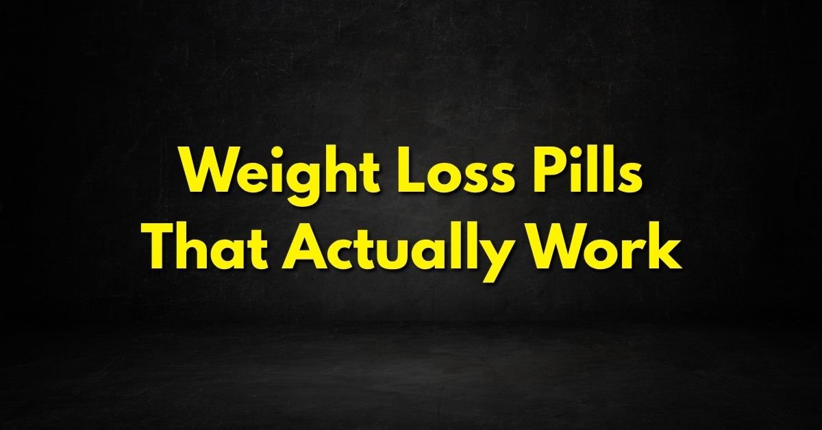 Weight Loss Pills That Actually Work