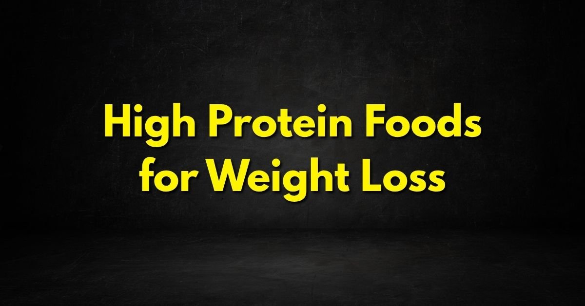High Protein Foods for Weight Loss