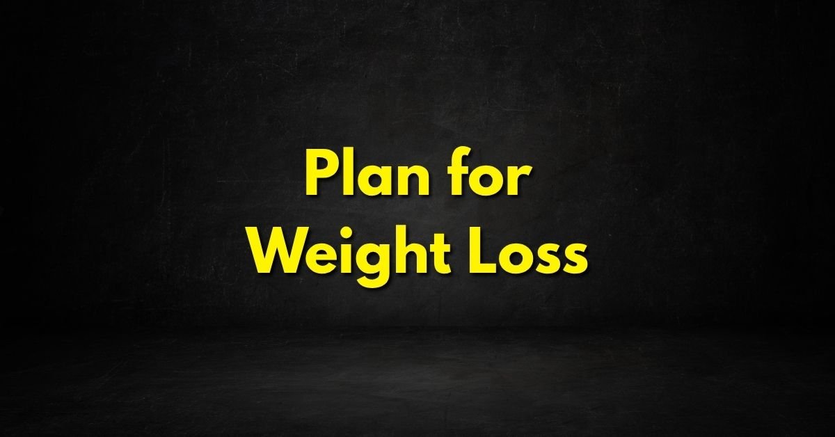 Plan for Weight Loss