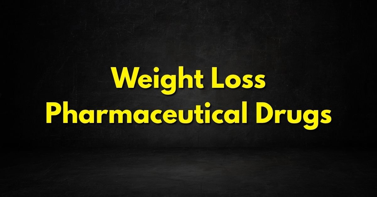 Weight Loss Pharmaceutical Drugs