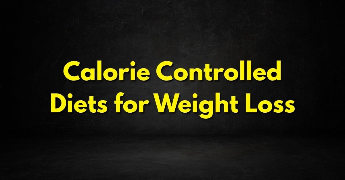 Calorie Controlled Diets for Weight Loss