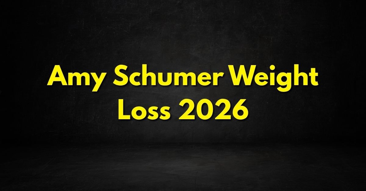 Amy Schumer Weight Loss 2026