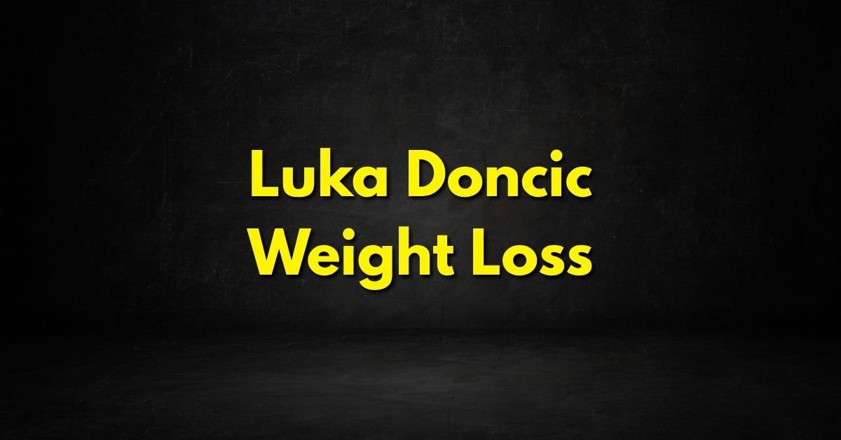 Luka Doncic Weight Loss