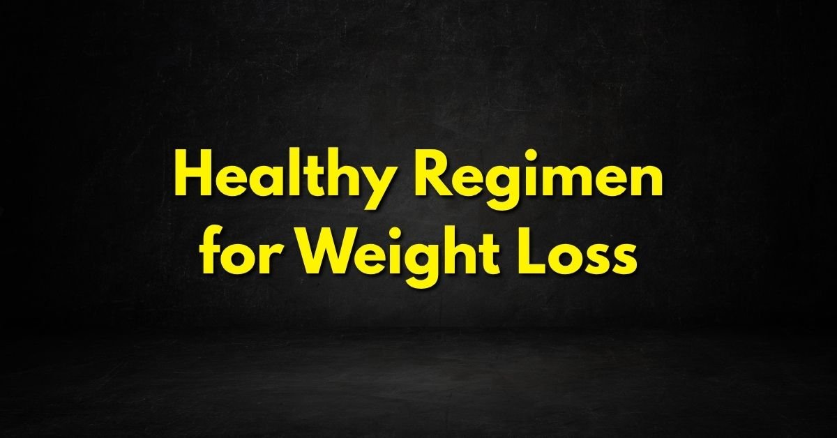 Healthy Regimen for Weight Loss