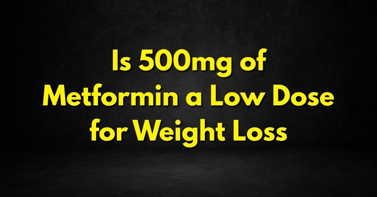 Is 500mg of Metformin a Low Dose for Weight Loss