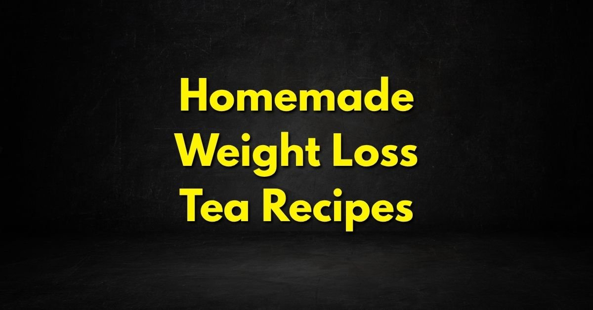 Homemade Weight Loss Tea Recipes