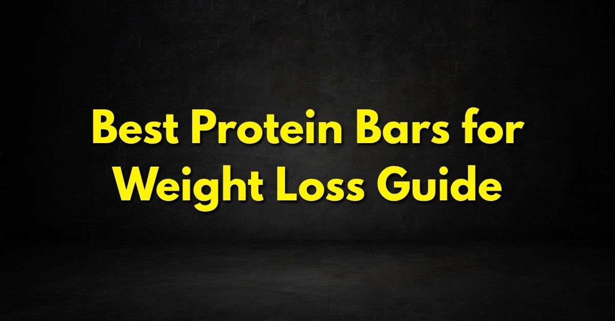 Best Protein Bars for Weight Loss Guide