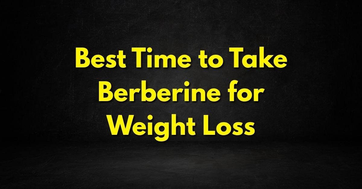 Best Time to Take Berberine for Weight Loss