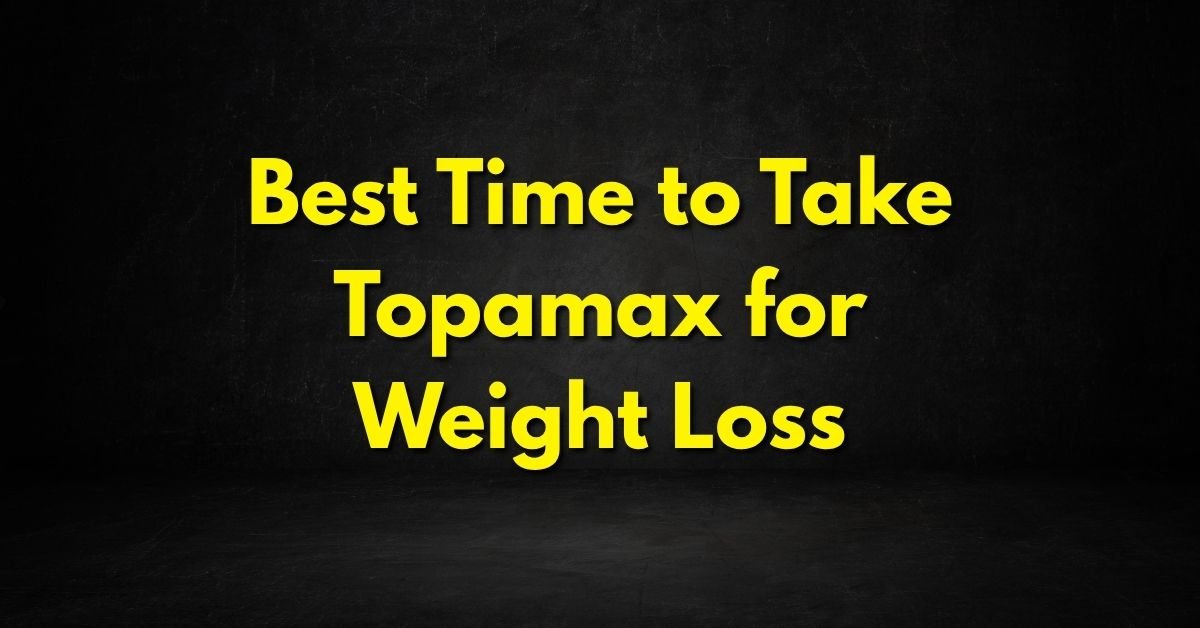 Best Time to Take Topamax for Weight Loss