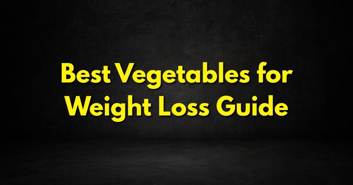 Best Vegetables for Weight Loss Guide