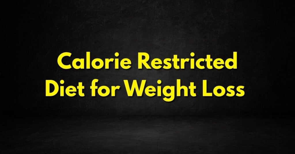 Calorie Restricted Diet for Weight Loss
