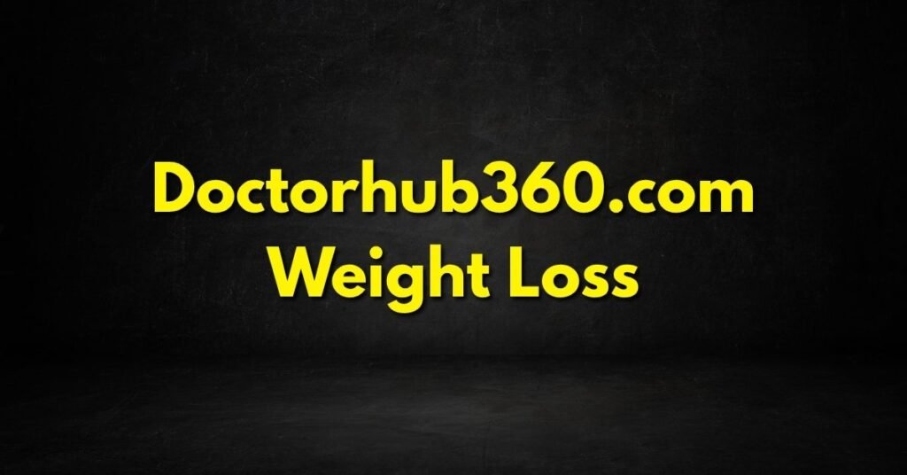 Doctorhub360.com Weight Loss