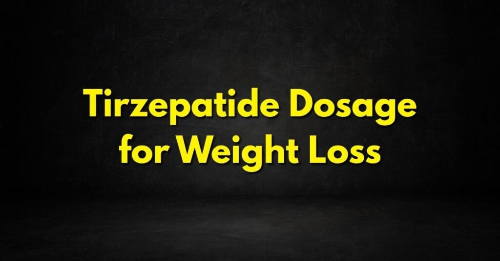 Tirzepatide Dosage for Weight Loss