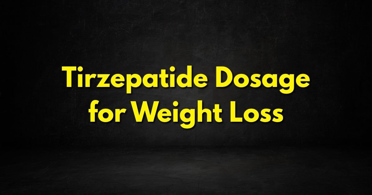 Tirzepatide Dosage for Weight Loss