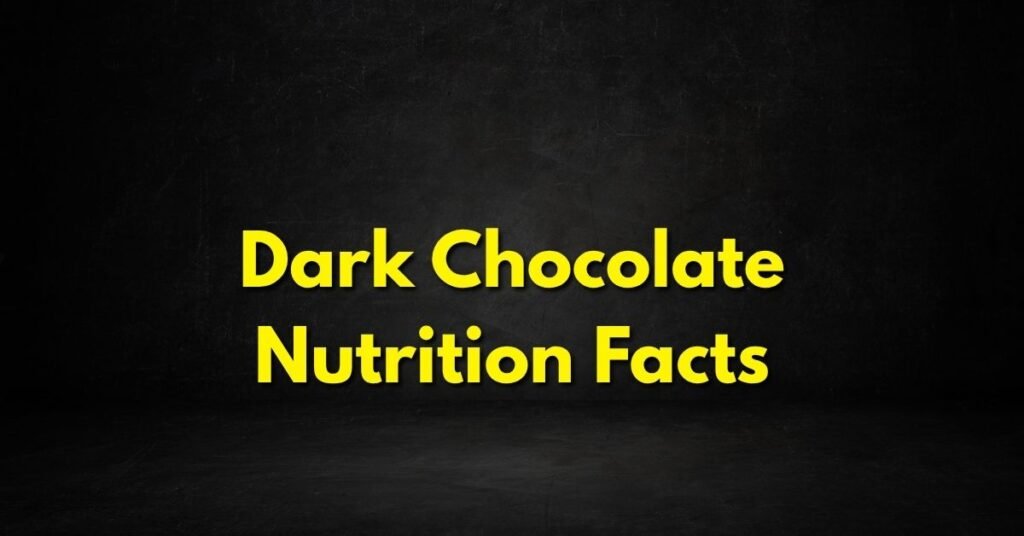 Dark Chocolate Nutrition Facts