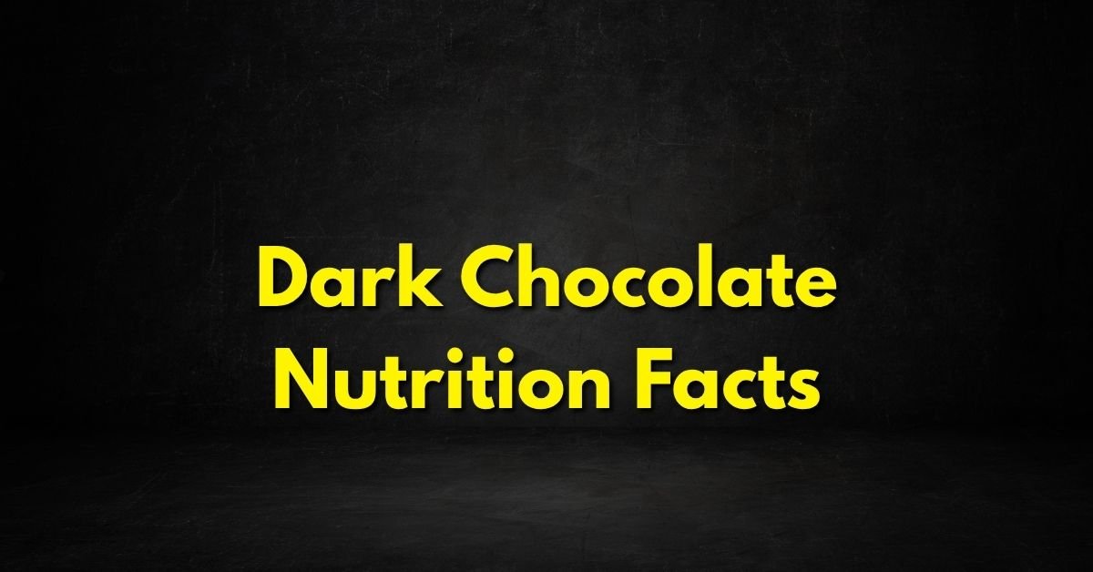 Dark Chocolate Nutrition Facts