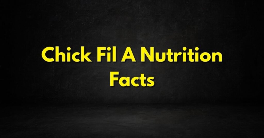 Chick Fil A Nutrition Facts
