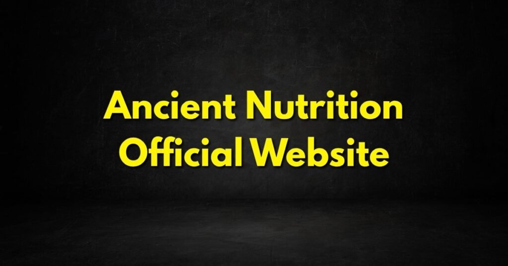 Ancient Nutrition Official Website