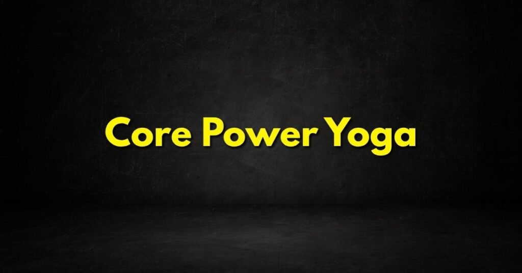 Core Power Yoga