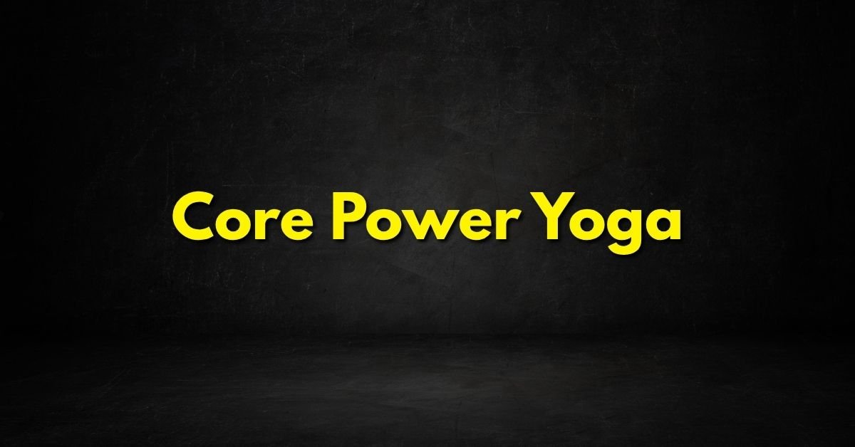 Core Power Yoga