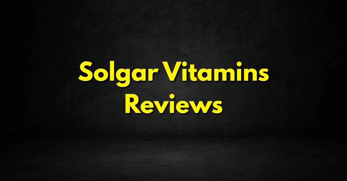 Solgar Vitamins Reviews