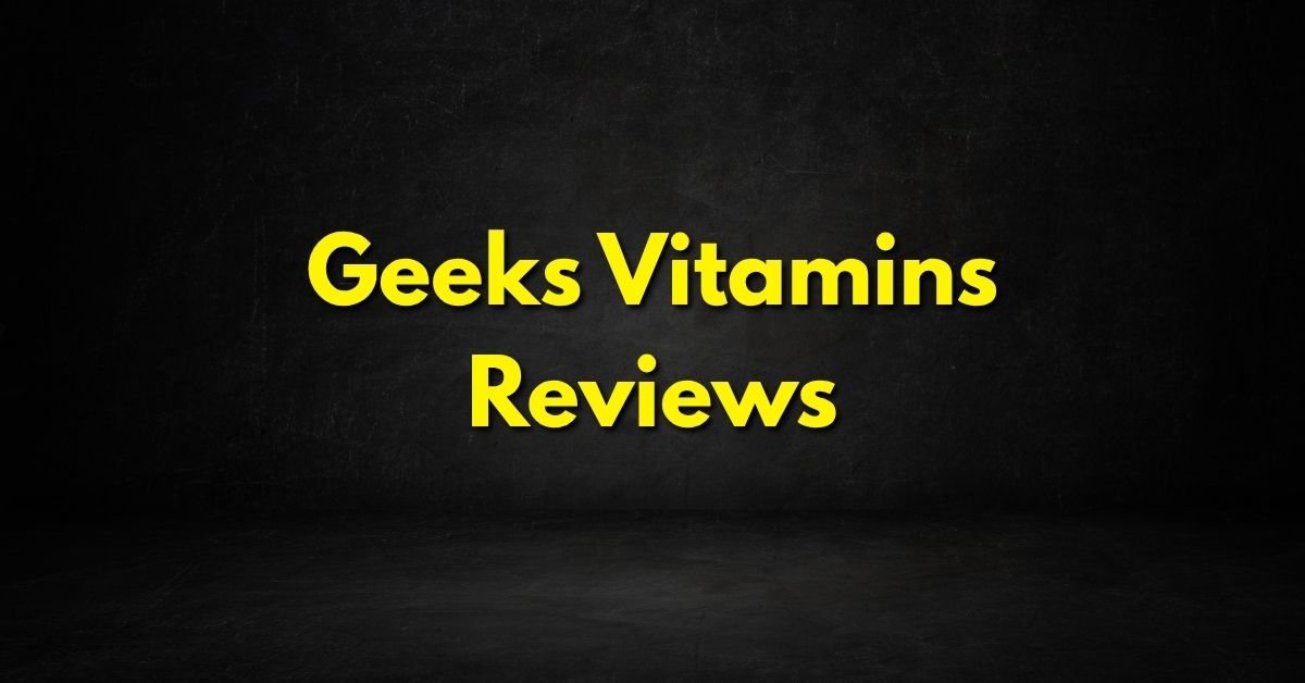 Geeks Vitamins Reviews