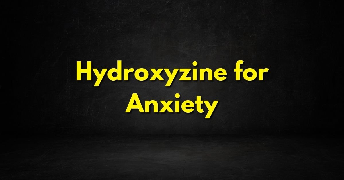 Hydroxyzine for Anxiety