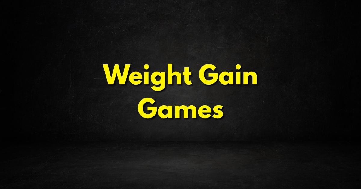 Weight Gain Games